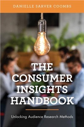 The Consumer Insights Handbook：Unlocking Audience Research Methods