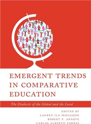 Emergent Trends in Comparative Education：The Dialectic of the Global and the Local