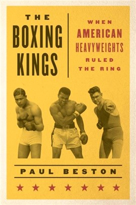 The Boxing Kings：When American Heavyweights Ruled the Ring