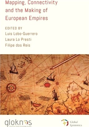 Mapping, Connectivity, and the Making of European Empires
