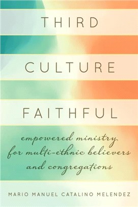 Third Culture Faithful：Empowered Ministry for Multi-Ethnic Believers and Congregations