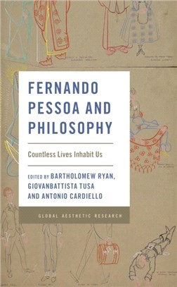 Fernando Pessoa and Philosophy：Countless Lives Inhabit Us