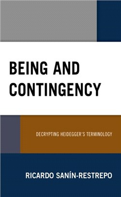 Being and Contingency：Decrypting Heidegger's Terminology