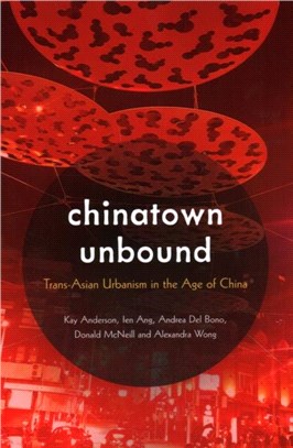 Chinatown unbound :trans-Asian urbanism in the age of China /