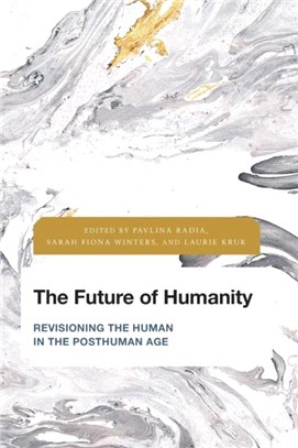 The Future of Humanity：Revisioning the Human in the Posthuman Age