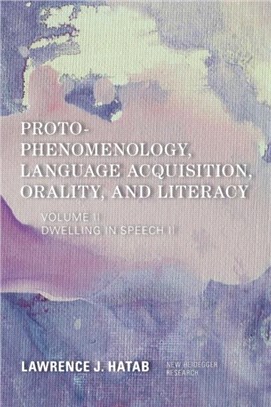 Proto-Phenomenology, Language Acquisition, Orality and Literacy：Dwelling in Speech II