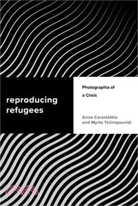 Reproducing Refugees: Photographia of a Crisis