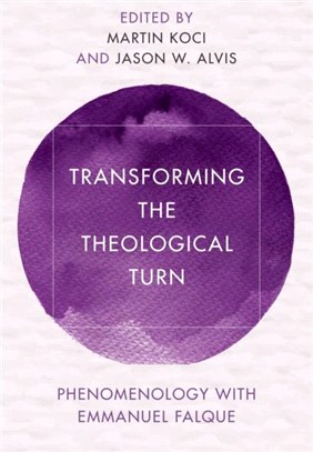 Transforming the Theological Turn：Phenomenology with Emmanuel Falque