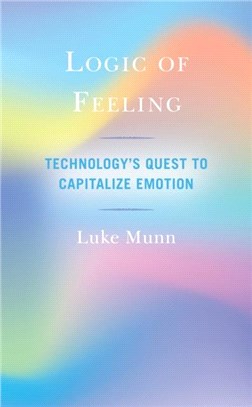 Logic of Feeling：Technology's Quest to Capitalize Emotion