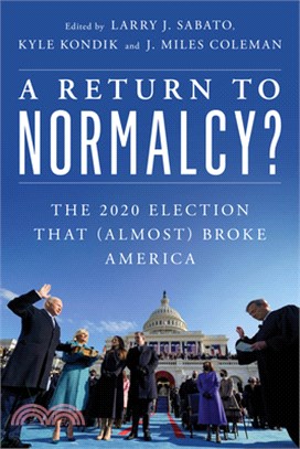 A Return to Normalcy?: The Election That (Almost) Broke America