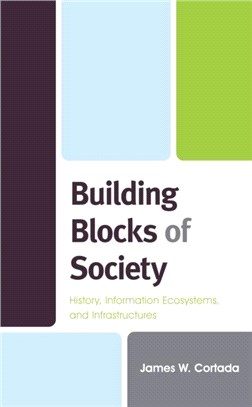 Building Blocks of Society：History, Information Ecosystems and Infrastructures