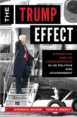 The Trump Effect：Disruption and Its Consequences in US Politics and Government