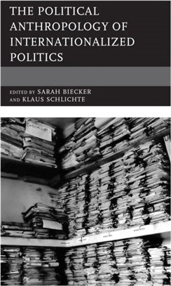 The Political Anthropology of Internationalized Politics