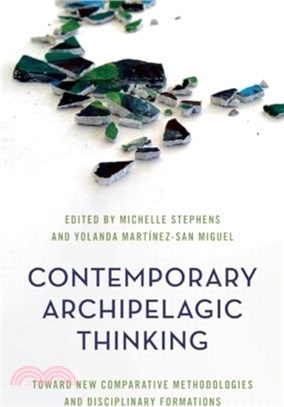 Contemporary Archipelagic Thinking：Toward New Comparative Methodologies and Disciplinary Formations