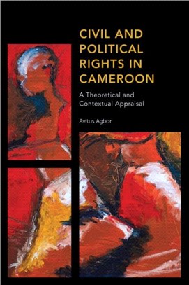 Civil and Political Rights in Cameroon：A Theoretical and Contextual Appraisal