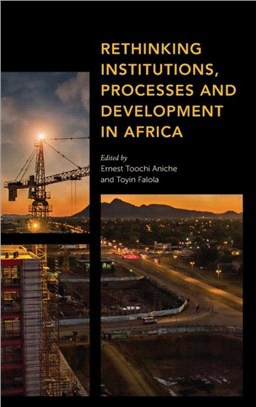 Rethinking Institutions, Processes, and Development in Africa