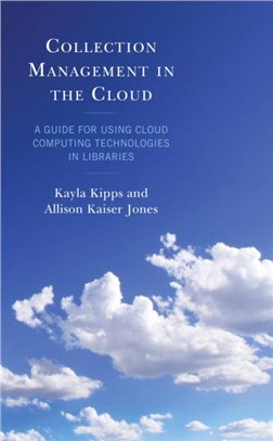 Collection Management in the Cloud：A Guide for Using Cloud Computing Technologies in Libraries