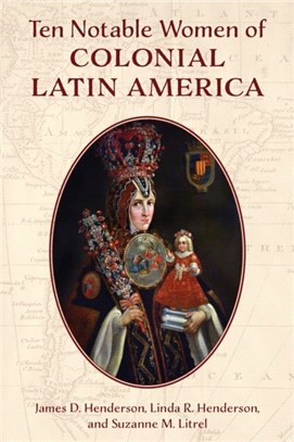 Ten Notable Women of Colonial Latin America