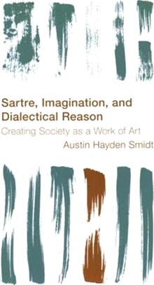 Sartre, Imagination and Dialectical Reason: Creating Society as a Work of Art