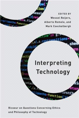 Interpreting Technology：Ricoeur on Questions Concerning Ethics and Philosophy of Technology