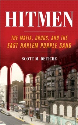 Hitmen：The Mafia, Drugs, and the East Harlem Purple Gang