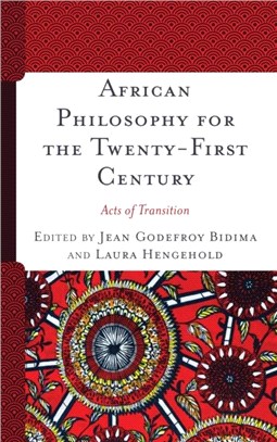 African Philosophy for the Twenty-First Century：Acts of Transition