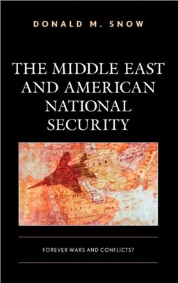 The Middle East and American National Security：Forever Wars and Conflicts?