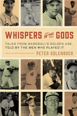 Whispers of the Gods：Tales from Baseball's Golden Age, Told by the Men Who Played It