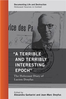 "A Terrible and Terribly Interesting Epoch"：The Holocaust Diary of Lucien Dreyfus