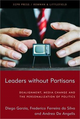 Leaders Without Partisans: Dealignment, Media Change, and the Personalization of Politics