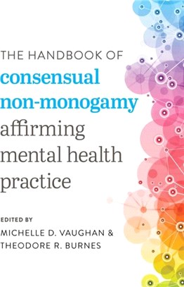 The Handbook of Consensual Non-Monogamy：Affirming Mental Health Practice