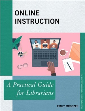 Online Instruction：A Practical Guide for Librarians