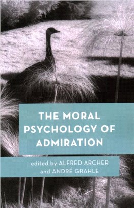 The Moral Psychology of Admiration