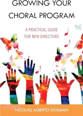 Growing Your Choral Program：A Practical Guide for New Directors