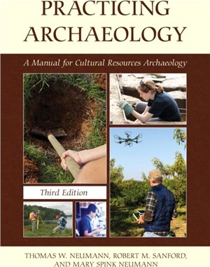Practicing Archaeology：A Manual For Cultural Resources Archaeology