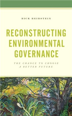 Reconstructing Environmental Governance：The Chance to Choose a Better Future