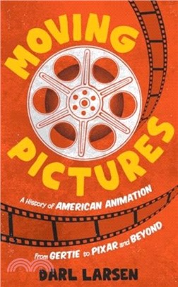 Moving Pictures：A History of American Animation from Gertie to Pixar and Beyond
