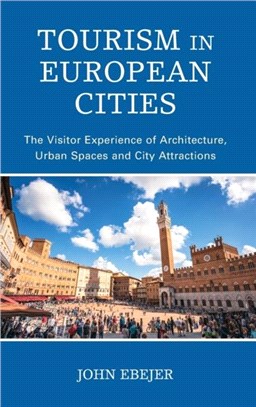 Tourism in European Cities：The Visitor Experience of Architecture, Urban Spaces and City Attractions