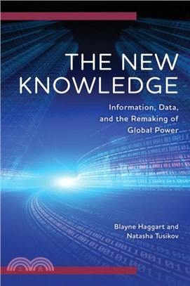 The New Knowledge：Information, Data and the Remaking of Global Power