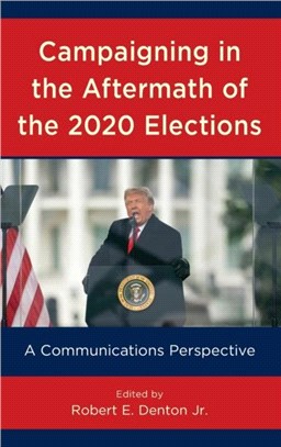 Campaigning in the Aftermath of the 2020 Elections：A Communications Perspective