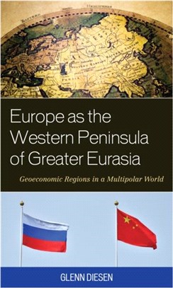 Europe as the Western Peninsula of Greater Eurasia：Geoeconomic Regions in a Multipolar World