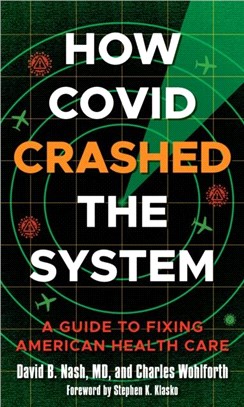 How Covid Crashed the System：A Guide to Fixing American Health Care