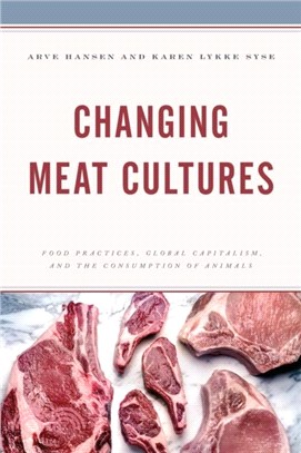 Changing Meat Cultures：Food Practices, Global Capitalism, and the Consumption of Animals