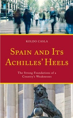 Spain and Its Achilles' Heels：The Strong Foundations of a Country's Weaknesses