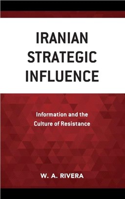 Iranian Strategic Influence：Information and the Culture of Resistance