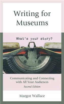 Writing for Museums：Communicating and Connecting with All Your Audiences