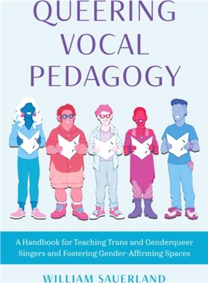 Queering Vocal Pedagogy：A Handbook for Teaching Trans and Genderqueer Singers and Fostering Gender-Affirming Spaces