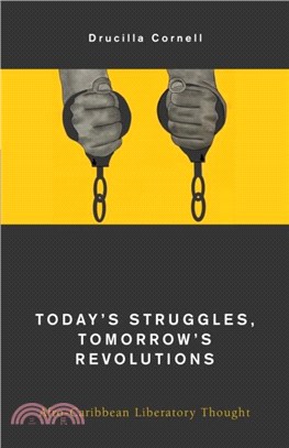 Today's Struggles, Tomorrow's Revolution：Afro-Caribbean Liberatory Thought