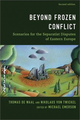 Beyond Frozen Conflict: Scenarios for the Separatist Disputes of Eastern Europe