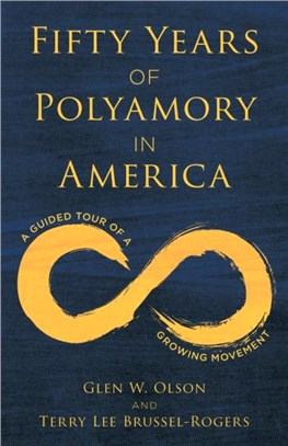 Fifty Years of Polyamory in America：A Guided Tour of a Growing Movement
